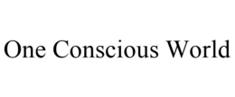 ONE CONSCIOUS WORLD trademark