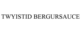TWYISTID BERGURSAUCE trademark