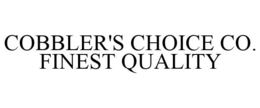 COBBLER'S CHOICE CO. FINEST QUALITY trademark