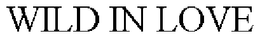 WILD IN LOVE trademark