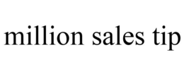 MILLION SALES TIP trademark