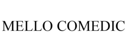 MELLO COMEDIC trademark