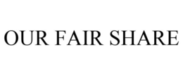 OUR FAIR SHARE trademark