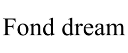 FOND DREAM trademark