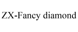ZX-FANCY DIAMOND trademark