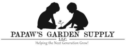 PAPAW'S GARDEN SUPPLY LLC. HELPING THE NEXT GENERATION GROW! trademark