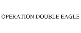 OPERATION DOUBLE EAGLE trademark