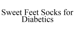 SWEET FEET SOCKS FOR DIABETICS trademark