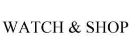 WATCH & SHOP trademark