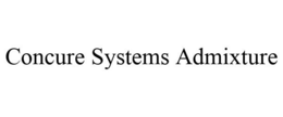 CONCURE SYSTEMS ADMIXTURE trademark