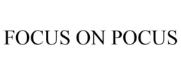 FOCUS ON POCUS trademark