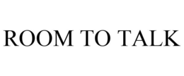 ROOM TO TALK trademark