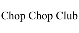 CHOP CHOP CLUB trademark