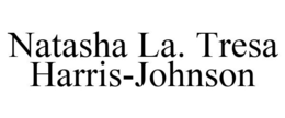 NATASHA LA. TRESA HARRIS-JOHNSON trademark