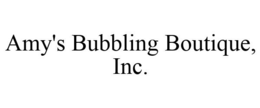 AMY'S BUBBLING BOUTIQUE, INC. trademark