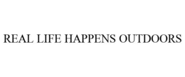 REAL LIFE HAPPENS OUTDOORS trademark