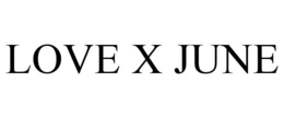 LOVE X JUNE trademark