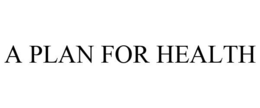 A PLAN FOR HEALTH trademark