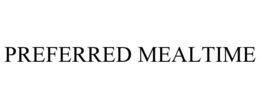 PREFERRED MEALTIME trademark