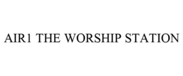 AIR1 THE WORSHIP STATION trademark