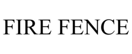FIRE FENCE trademark