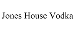 JONES HOUSE VODKA trademark