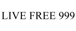 LIVE FREE 999 trademark
