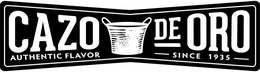 CAZO DE ORO AUTHENTIC FLAVOR SINCE 1935 trademark