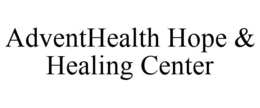 ADVENTHEALTH HOPE & HEALING CENTER trademark