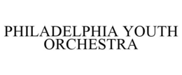 PHILADELPHIA YOUTH ORCHESTRA trademark