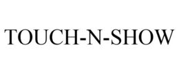 TOUCH-N-SHOW trademark
