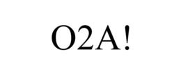 O2A! trademark