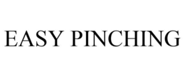 EASY PINCHING trademark