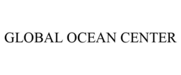 GLOBAL OCEAN CENTER trademark