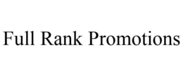 FULL RANK PROMOTIONS trademark