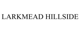 LARKMEAD HILLSIDE trademark
