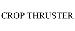 CROP THRUSTER trademark