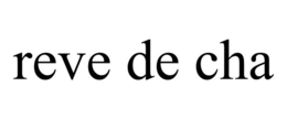 REVE DE CHA trademark