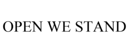 OPEN WE STAND trademark