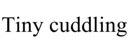 TINY CUDDLING trademark