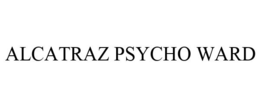 ALCATRAZ PSYCHO WARD trademark