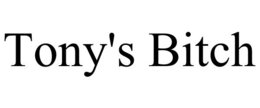 TONY'S BITCH trademark