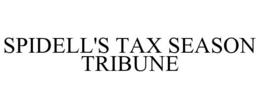 SPIDELL'S TAX SEASON TRIBUNE trademark