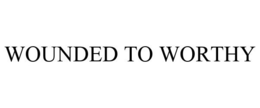 WOUNDED TO WORTHY trademark