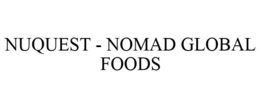 NUQUEST - NOMAD GLOBAL FOODS trademark