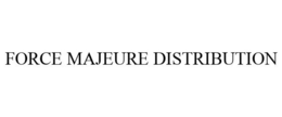 FORCE MAJEURE DISTRIBUTION trademark