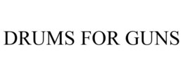 DRUMS FOR GUNS trademark