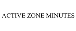 ACTIVE ZONE MINUTES trademark