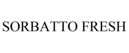 SORBATTO FRESH trademark