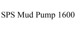 SPS MUD PUMP 1600 trademark